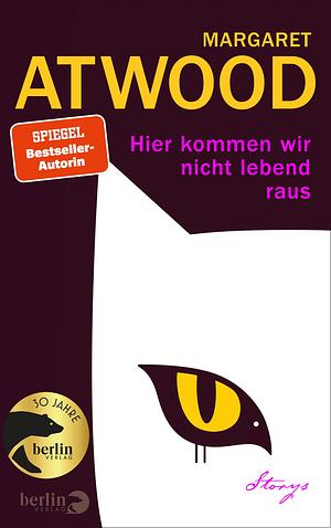 Hier kommen wir nicht lebend raus by Margaret Atwood