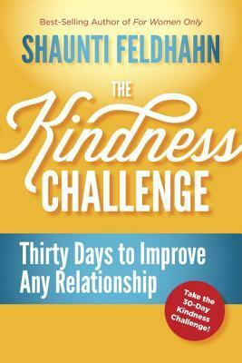 The Kindness Challenge: Thirty Days to Improve Any Relationship by Shaunti Feldhahn