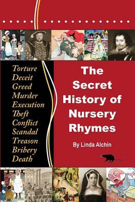 The Secret History of Nursery Rhymes by Linda Alchin