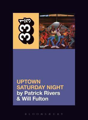 Camp Lo's Uptown Saturday Night by Patrick Rivers, William Fulton