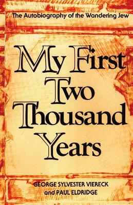 My First Two Thousand Years: The Autobiography of the Wandering Jew by George Sylvester Viereck