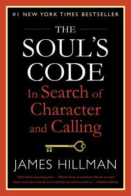 The Soul's Code: In Search of Character and Calling by James Hillman