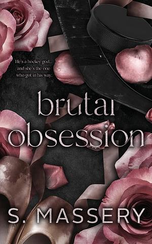 Brutal Obsession: A Dark Hockey Romance by S. Massery