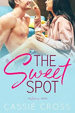 The Sweet Spot by Cassie Cross