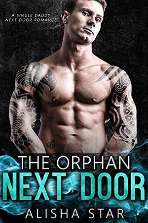 The Orphan Next Door by Alisha Star, Alisha Star