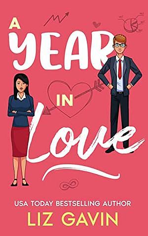 A Year In Love: A Romantic Comedy  by Liz Gavin