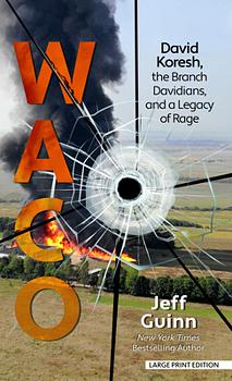 WACO: David Koresh, the Branch Davidians, and a legacy of rage by Jeff Guinn