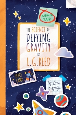 The Science of Defying Gravity by L. G. Reed