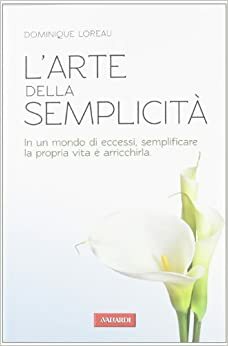 L' arte della semplicità by Dominique Loreau