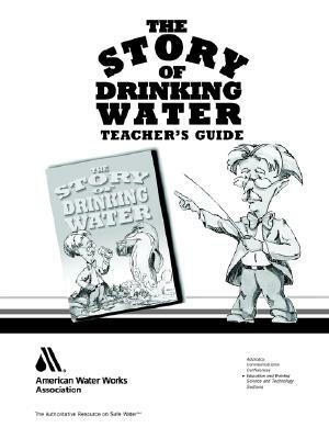 The Story of Drinking Water, Teacher's Guide, 4e by Pattianne Corsentino, John Dale, Roxanne Brickel