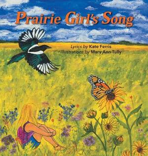 Prairie Girl's Song by Kate Ferris, Mary Ann Tully