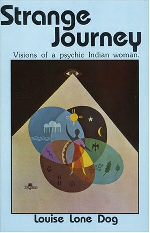 Strange Journey: Vision of a Psychic Indian Woman by Patricia Powell, Louise Lone Dog