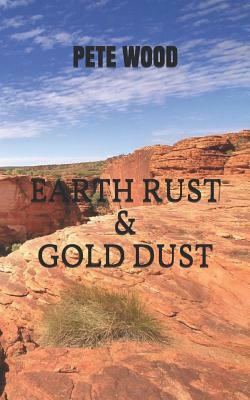 Earth Rust & Gold Dust by Pete Wood