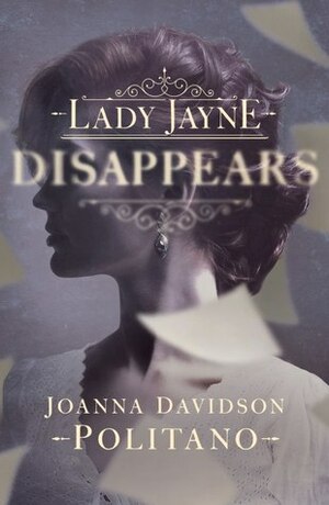 Lady Jayne Disappears by Joanna Davidson Politano