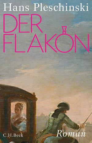 Der Flakon: Roman by Hans Pleschinski