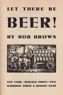 Let There Be Beer! by Bob Brown (Robert Carlton Brown II)