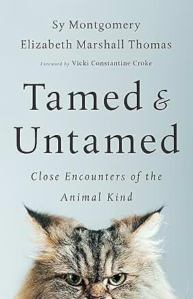 Tamed and Untamed: Close Encounters of the Animal Kind by Sy Montgomery