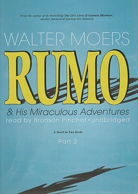 Rumo & His Miraculous Adventures, Part 2: A Novel in Two Books by Bronson Pinchot, Walter Moers