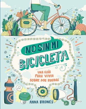 No sin mi bicicleta: Una guía para vivir sobre dos ruedas by Anna Brones