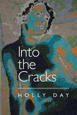 Into the Cracks by Holly Day