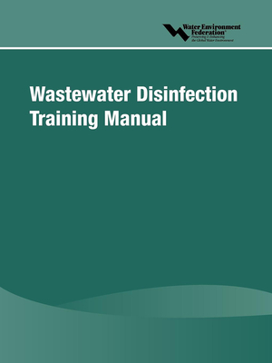 Wastewater Disinfection Training Manual by Water Environment Federation (Wef)