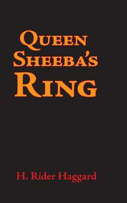 Queen Sheba's Ring, Large-Print Edition by H. Rider Haggard