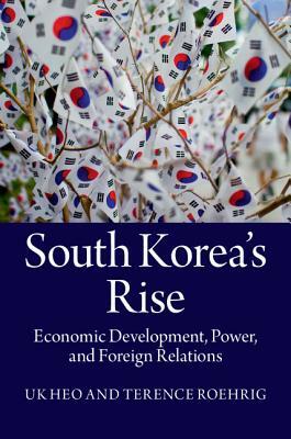 South Korea's Rise by Terence Roehrig, Uk Heo