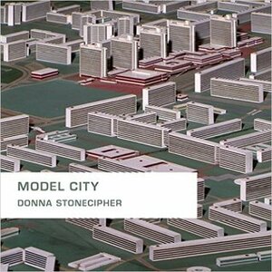 Model City by Donna Stonecipher