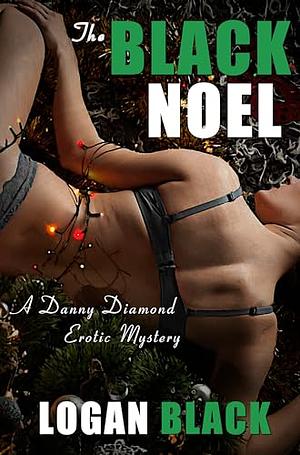 The Black Noel: A Danny Diamond Erotic Mystery by Logan Black