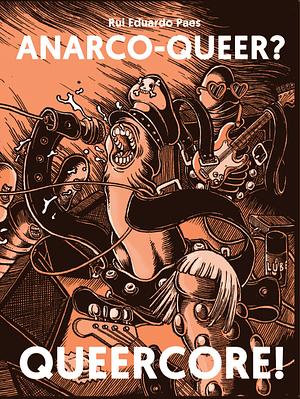 Anarco-Queer? Queercore! by Rui Eduardo Paes