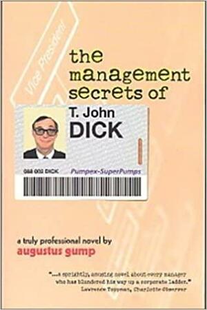 The Management Secrets of T. John Dick by Ronald Byrd, Augustus Gump