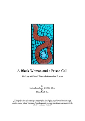 A Black Woman and a Prison Cell: Working with Murri Women in Queensland Prisons by Debbie Kilroy, Melissa Lucashenko