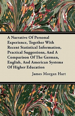 A Narrative Of Personal Experience, Together With Recent Statistical Information, Practical Suggestions, And A Comparison Of The German, English, And by James Morgan Hart