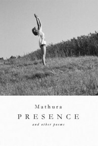 Presence and other poems by Sadie Murphy, Ilmar Lehtpere, Mathura