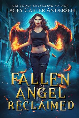 Fallen Angel Reclaimed: An Angel and Her Demons: The Complete Series by Lacey Carter Andersen, Lacey Carter Andersen