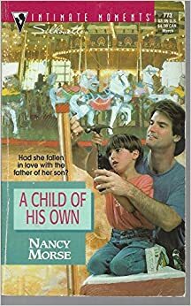 A Child of His Own (Silhouette Intimate Moments, #773) by Nancy Morse