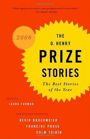 The O. Henry Prize Stories 2006 by Laura Furman, Colm Tóibín, Kevin Brockmeier, Francine Prose