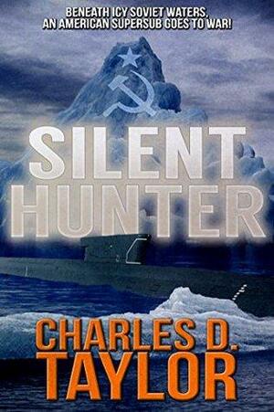 Silent Hunter by Charles D. Taylor