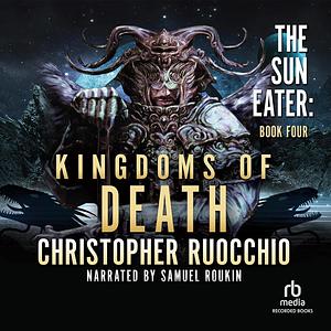 Kingdoms of Death by Christopher Ruocchio