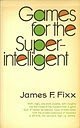 Games For The Superintelligent by Jim Fixx