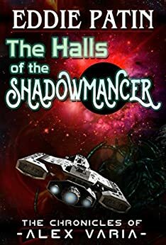 The Halls of the Shadowmancer: An Alex Varia Tale by Eddie Patin