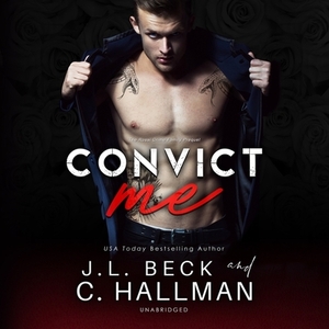 Convict Me by J.L. Beck, C. Hallman