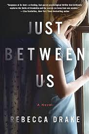 Just Between Us by Rebecca Drake