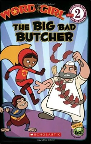 The Big Bad Butcher by Word Girl Staff, Michael Anthony Steele