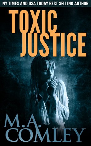 Toxic Justice by M.A. Comley