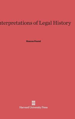 Interpretations of Legal History by Roscoe Pound