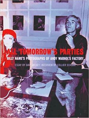 All Tomorrow's Parties by Billy Name, Dave Hickey