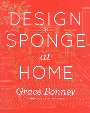 Design*Sponge at Home by Grace Bonney