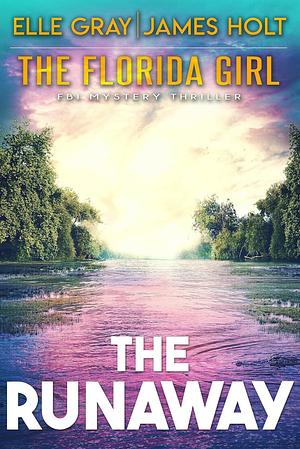 The Runaway by James Holt, Elle Gray, Elle Gray
