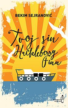 Tvoj sin Huckleberry Finn by Bekim Sejranović